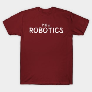 PhD in Robotics Graduation Hobby Birthday Celebration Gift T-Shirt